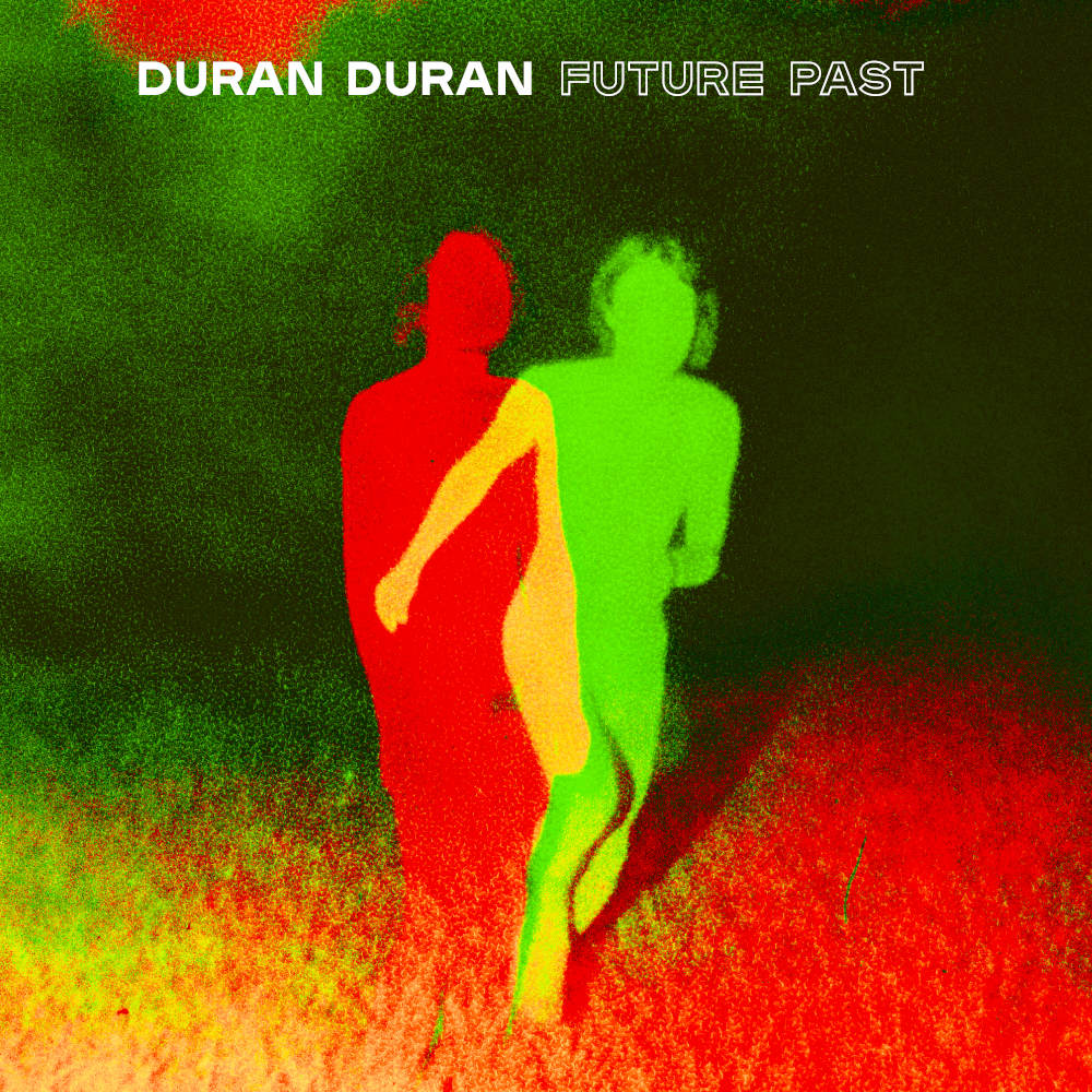 Duran Duran "Future Past!