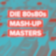 80s80s Mash-Up Masters