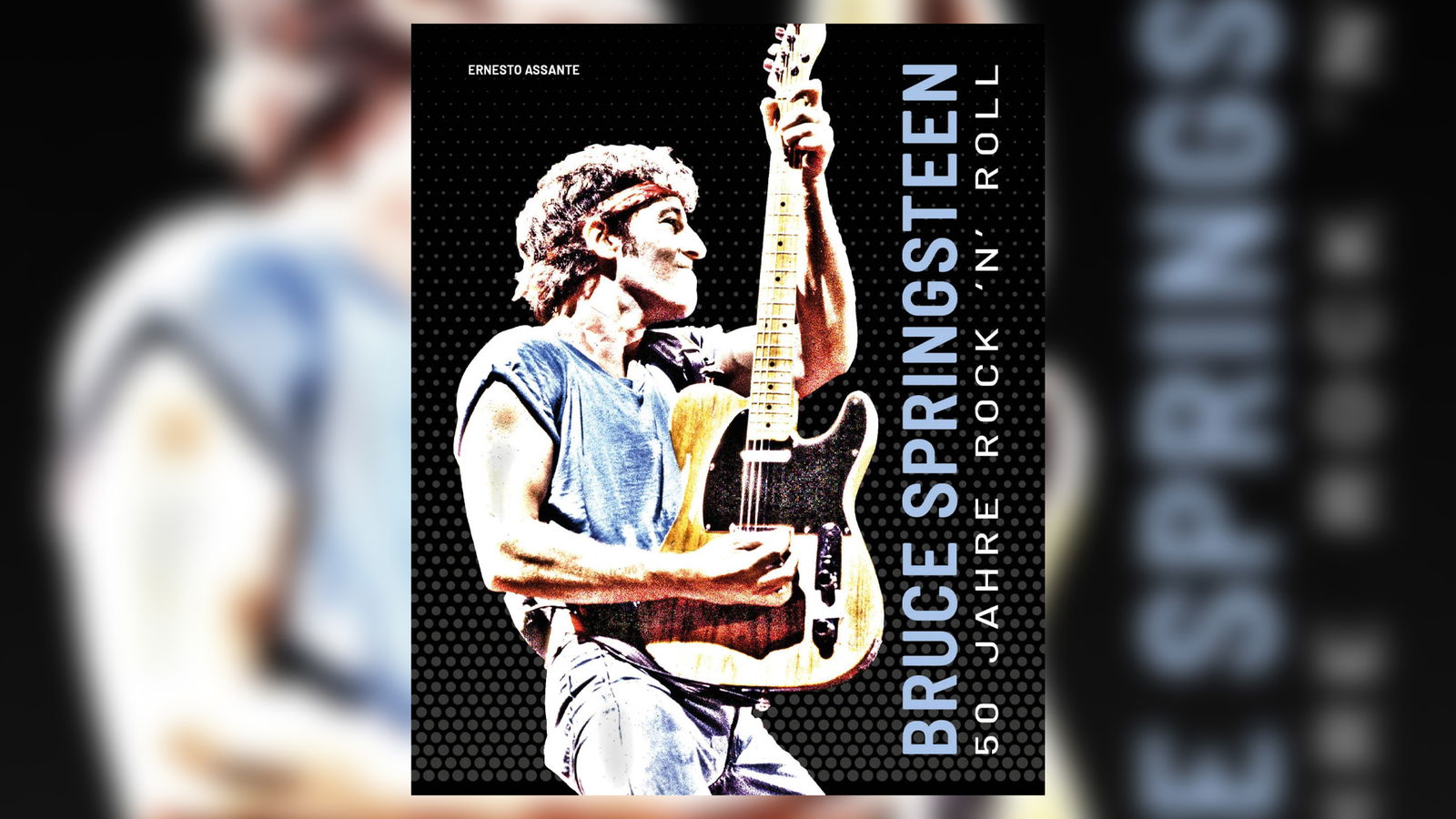 Bruce Springsteen: 50 Jahre Rock 'n' Roll. Mit über 100 Fotografien und Illustrationen.