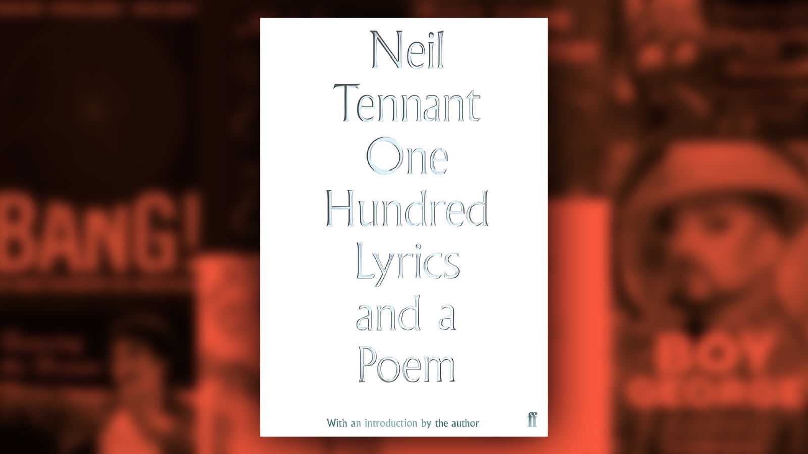 Neil Tennant (Pet Shop Boys) – One Hundred Lyrics And A Poem (2018)