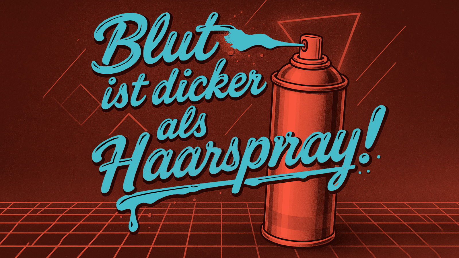 Blut ist dicker als Haarspray