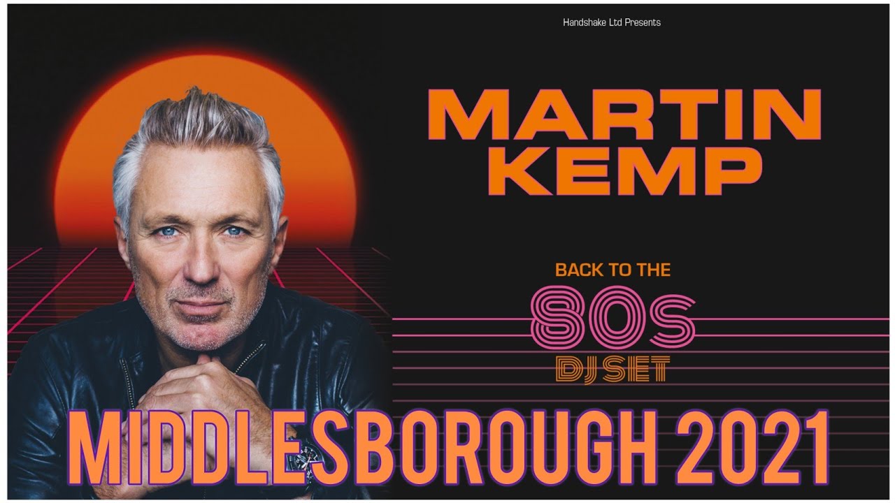 Martin Kemp Back to The 80s #justjamie Middlesbrough 2021