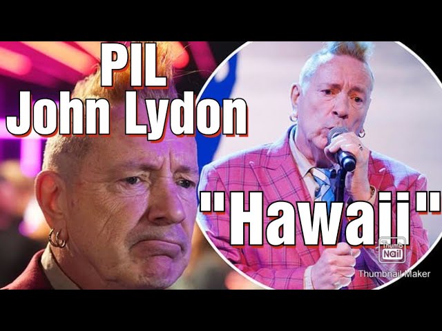 John Lydon, Public Image Ltd, Hawaii
