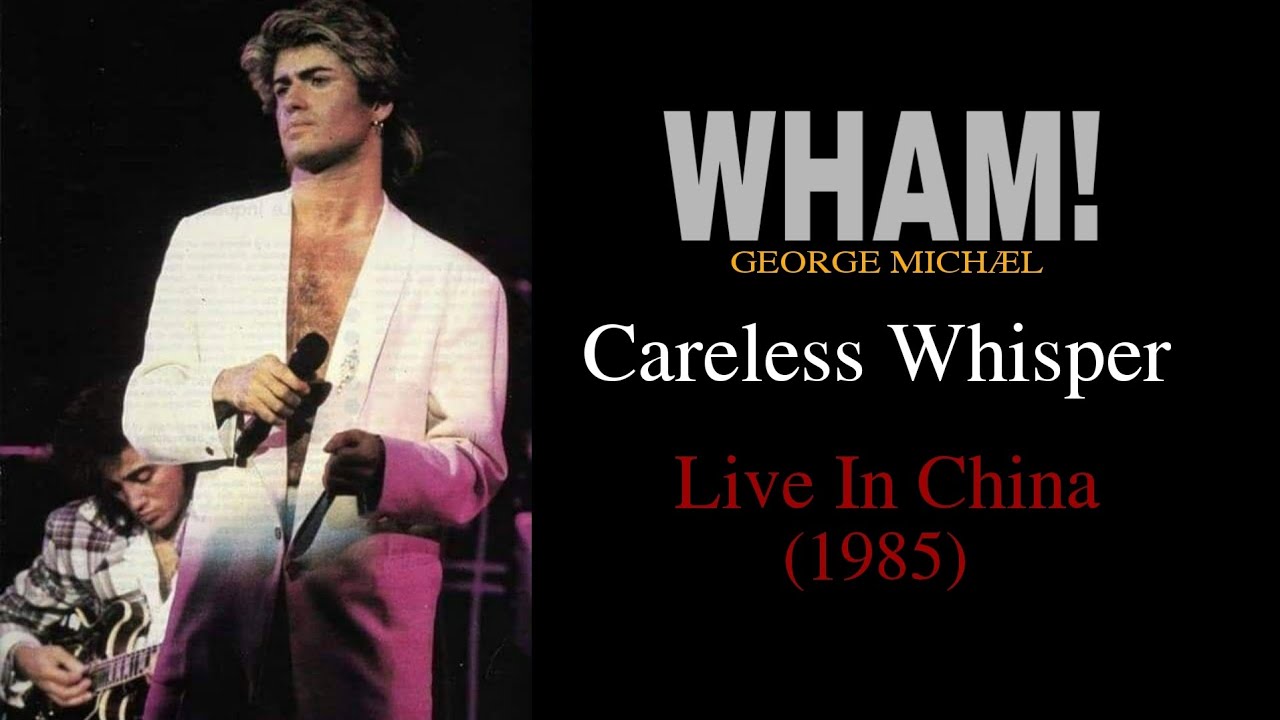 Wham! - Careless Whisper Live In China (1985)
