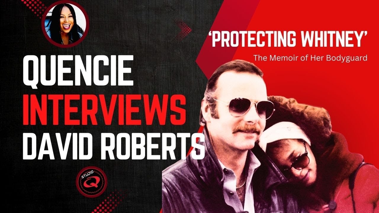Exclusive: Quencie Interviews Whitney Houston's Former Bodyguard on His Memoir, Protecting Whitney