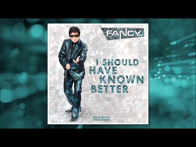 Fancy - I Should Have Known Better