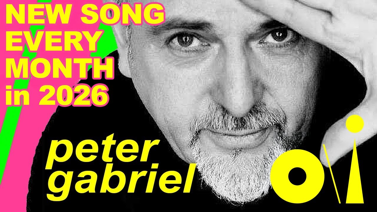 NEW Peter Gabriel Album O/I with New Song Every Month