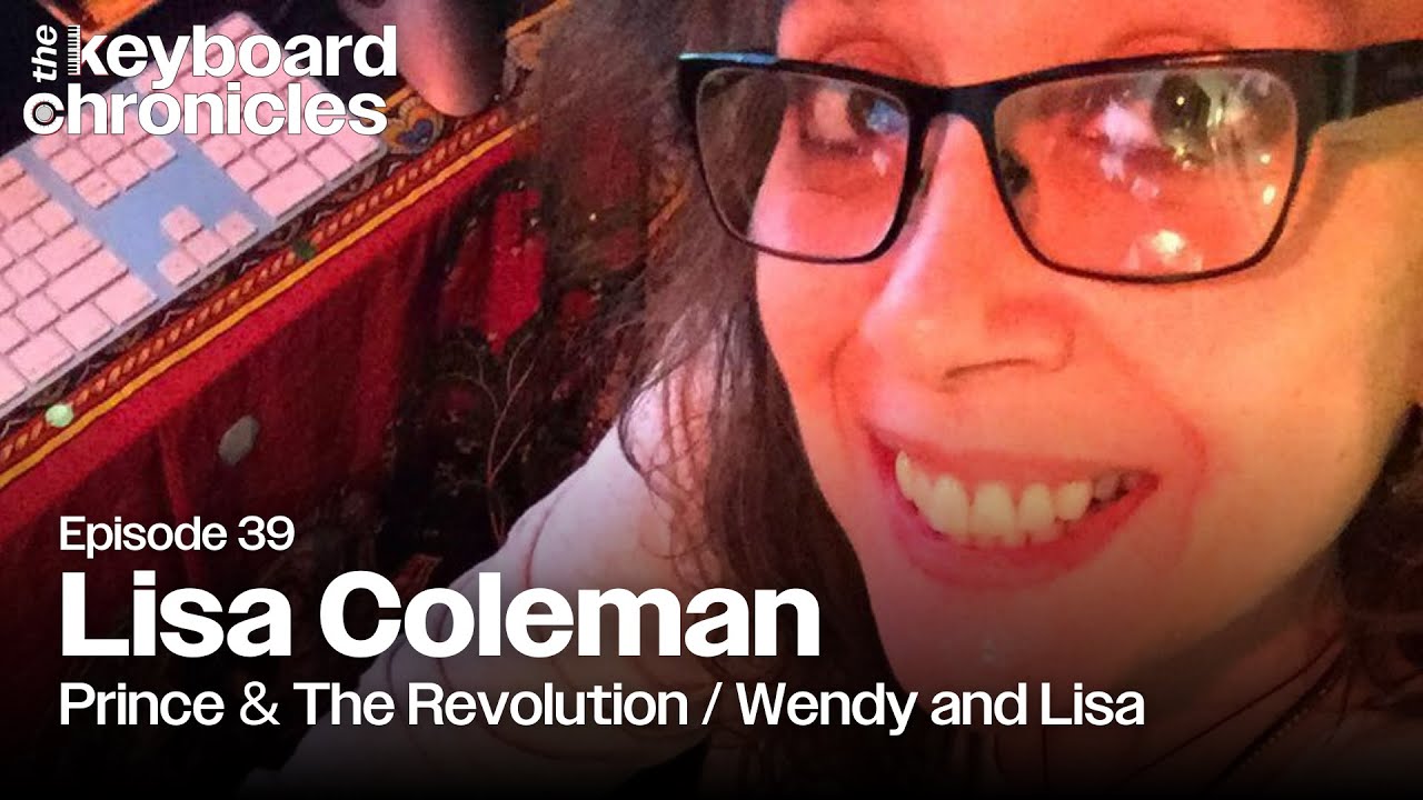 Lisa Coleman Interview | Prince & The Revolution - Keyboard Chronicles Podcast Episode 39