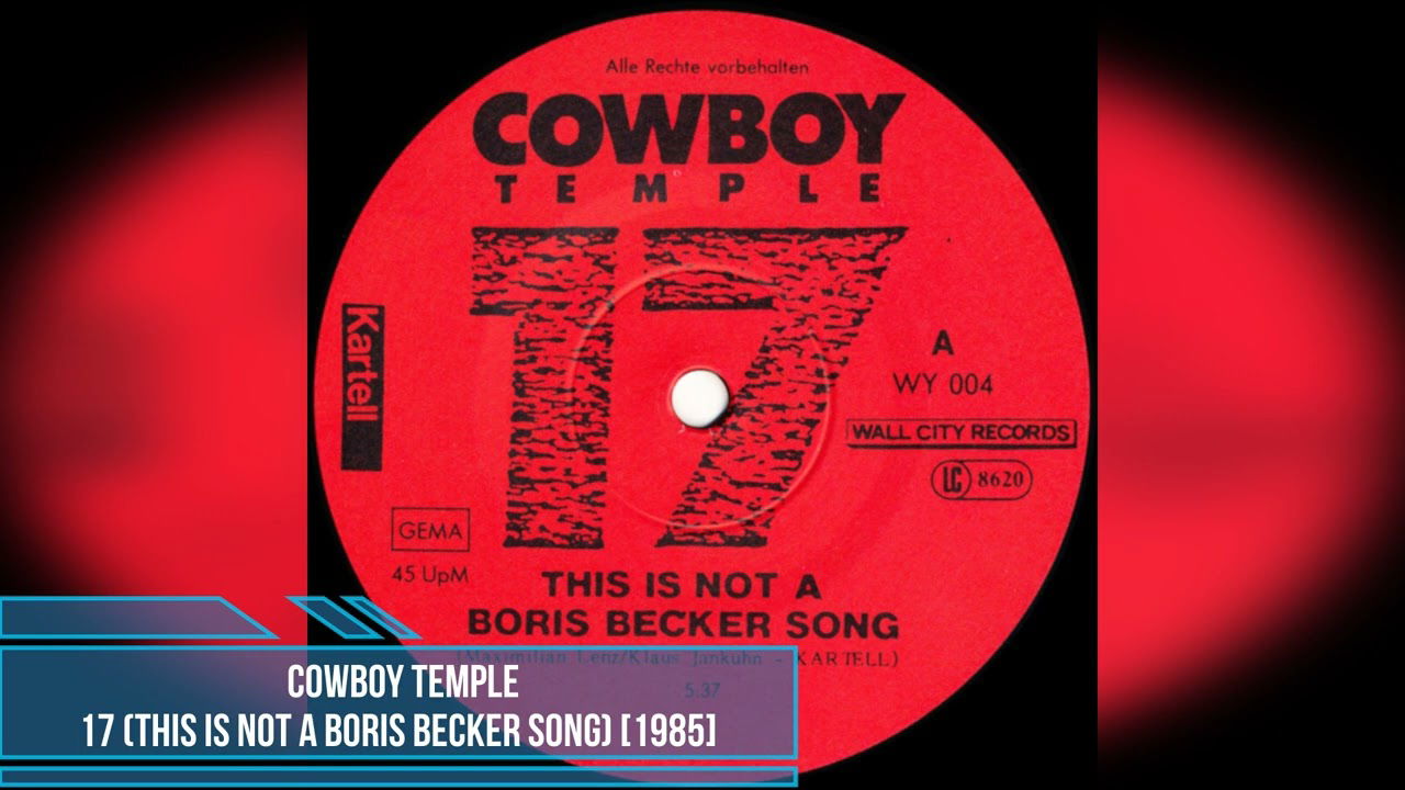 Cowboy Temple - 17 (This Is Not A Boris Becker Song) [1985]